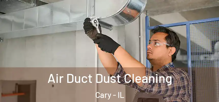 Air Duct Dust Cleaning Cary - IL