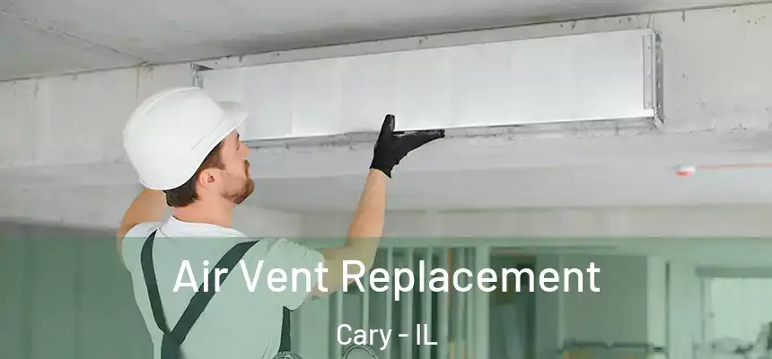 Air Vent Replacement Cary - IL