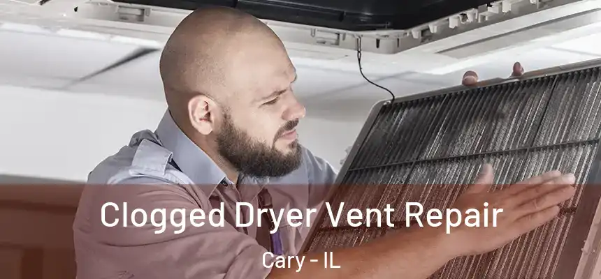  Clogged Dryer Vent Repair Cary - IL