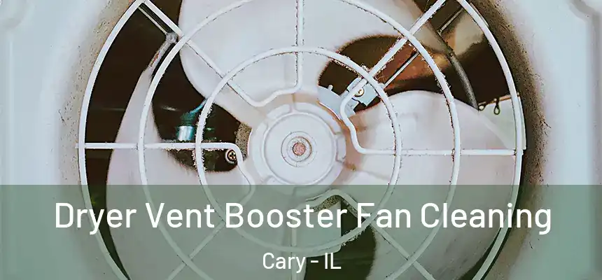 Dryer Vent Booster Fan Cleaning Cary - IL