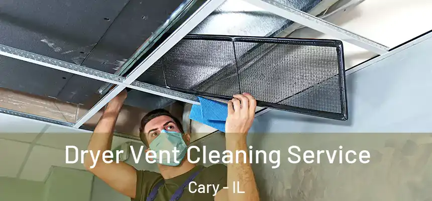  Dryer Vent Cleaning Service Cary - IL