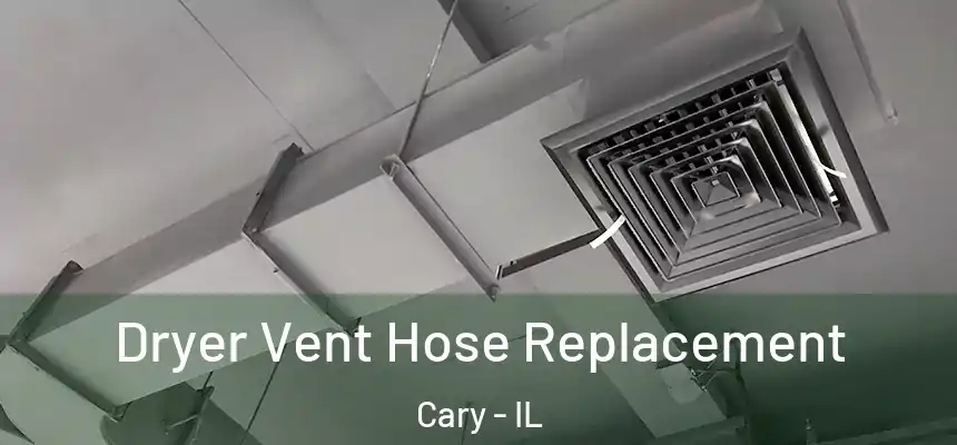 Dryer Vent Hose Replacement Cary - IL