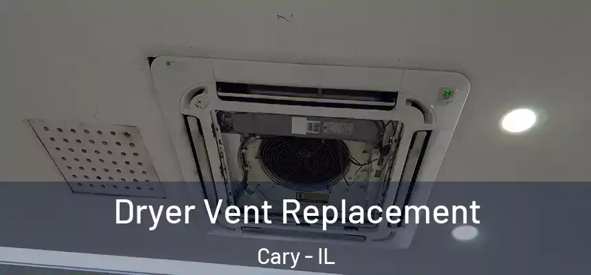 Dryer Vent Replacement Cary - IL