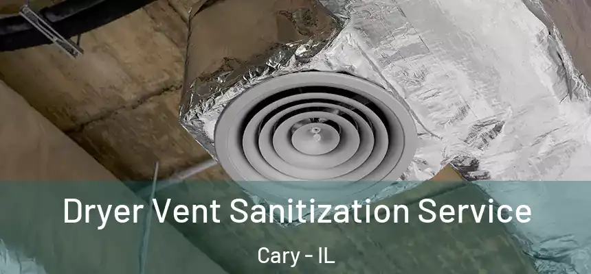 Dryer Vent Sanitization Service Cary - IL
