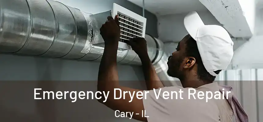 Emergency Dryer Vent Repair Cary - IL