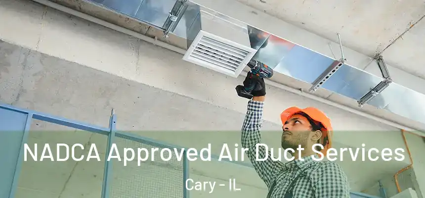  NADCA Approved Air Duct Services Cary - IL