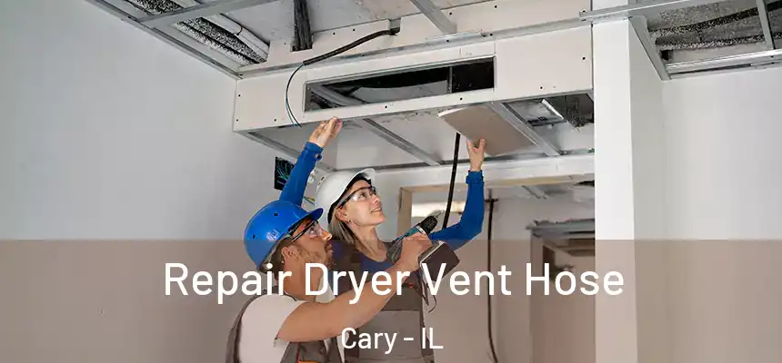 Repair Dryer Vent Hose Cary - IL