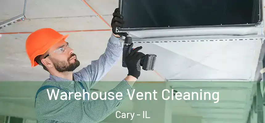  Warehouse Vent Cleaning Cary - IL